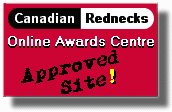 Canadian Rednecks Online Awards Centre Approved Site!